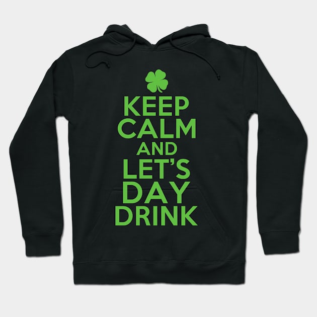 Keep Calm And Lets day drink Hoodie by mintipap